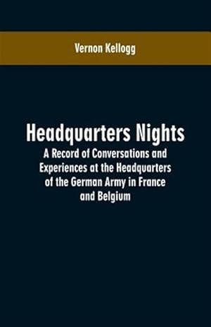 Seller image for Headquarters Nights: A Record of Conversations and Experiences at the Headquarters of the German Army in France and Belgium for sale by GreatBookPrices
