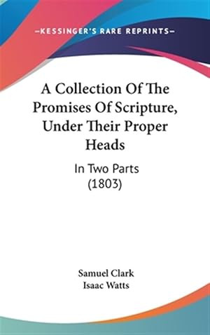 Immagine del venditore per Collection of the Promises of Scripture, Under Their Proper Heads : In Two Parts venduto da GreatBookPrices