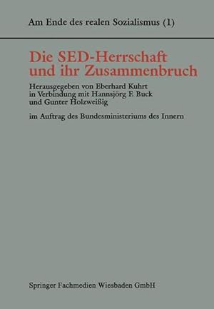 Immagine del venditore per Die SED-Herrschaft und ihr Zusammenbruch. (=Am Ende des realen Sozialismus; Band 1). venduto da Antiquariat Thomas Haker GmbH & Co. KG