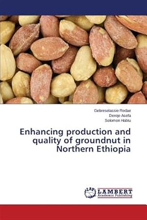 Immagine del venditore per Enhancing production and quality of groundnut in Northern Ethiopia venduto da GreatBookPricesUK