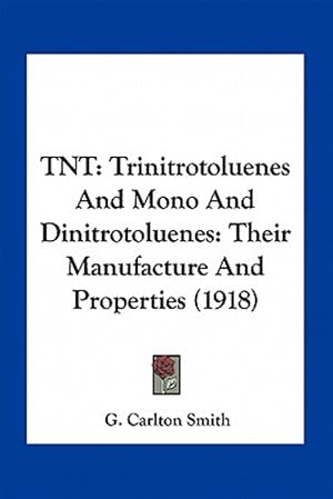 Immagine del venditore per TNT: Trinitrotoluenes and Mono and Dinitrotoluenes: Their Manufacture and Properties (1918) venduto da GreatBookPrices