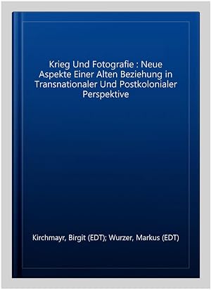 Immagine del venditore per Krieg Und Fotografie : Neue Aspekte Einer Alten Beziehung in Transnationaler Und Postkolonialer Perspektive -Language: german venduto da GreatBookPrices