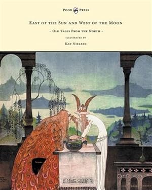 Seller image for East of the Sun and West of the Moon - Old Tales from the North - Illustrated by Kay Nielsen for sale by GreatBookPrices