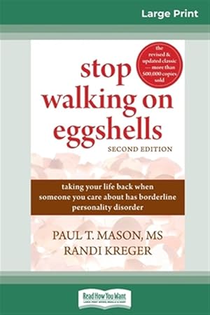 Imagen del vendedor de Stop Walking on Eggshells: Taking Your Life Back When Someone You Care About Has Borderline Personality Disorder (16pt Large Print Edition) a la venta por GreatBookPrices