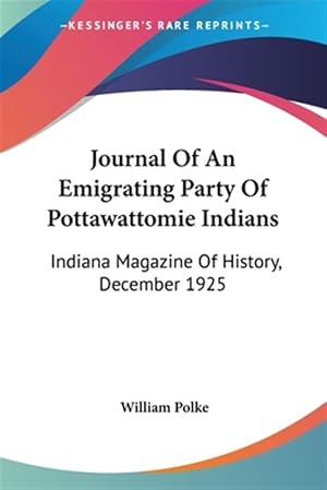 Seller image for Journal of an Emigrating Party of Pottawattomie Indians: Indiana Magazine of History, December 1925 for sale by GreatBookPrices