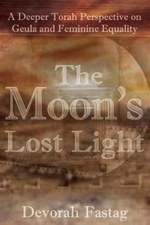 Immagine del venditore per The Moon's Lost Light: Redemption and Feminine Equality venduto da GreatBookPrices