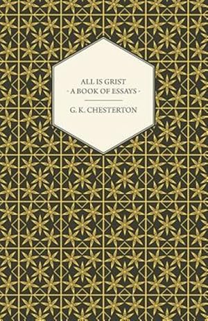 Bild des Verk�ufers f�r All is Grist - A Book of Essays zum Verkauf von GreatBookPrices