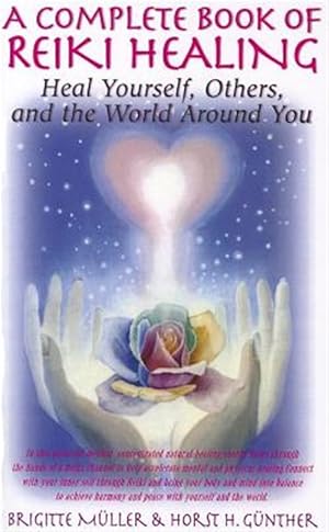 Seller image for Complete Book of Reiki Healing : Heal Yourself, Others, and the World Around You for sale by GreatBookPrices