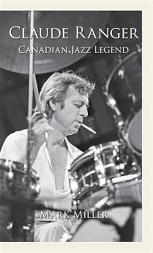 Bild des Verk�ufers f�r Claude Ranger : Canadian Jazz Legend zum Verkauf von GreatBookPrices