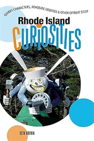 Seller image for Rhode Island Curiosities : Quirky Characters, Roadside Oddities & Other Offbeat Stuff for sale by GreatBookPrices