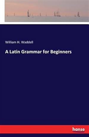 Immagine del venditore per A Latin Grammar for Beginners venduto da GreatBookPrices