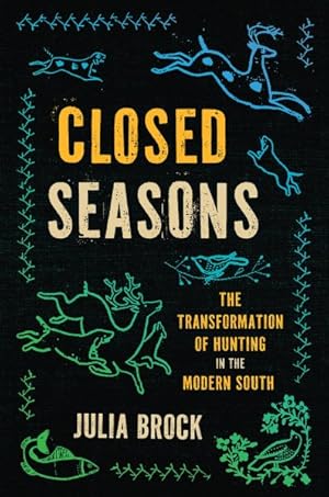 Immagine del venditore per Closed Seasons : The Transformation of Hunting in the Modern South venduto da GreatBookPrices