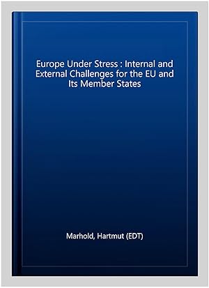 Seller image for Europe Under Stress : Internal and External Challenges for the EU and Its Member States for sale by GreatBookPrices