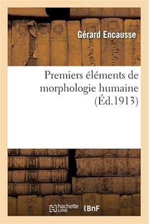 Immagine del venditore per Premiers Elements De Morphologie Humaine -Language: french venduto da GreatBookPrices
