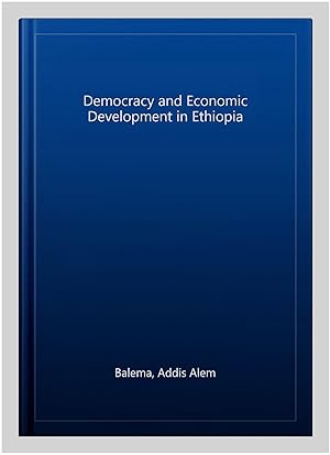 Bild des Verk�ufers f�r Democracy and Economic Development in Ethiopia zum Verkauf von GreatBookPrices