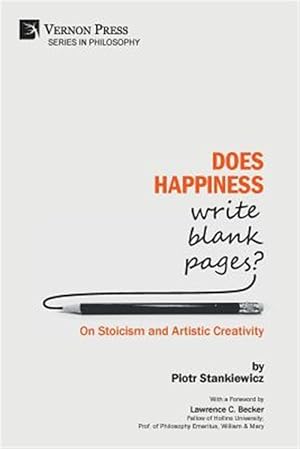 Immagine del venditore per Does Happiness Write Blank Pages? On Stoicism and Artistic Creativity venduto da GreatBookPrices