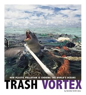 Imagen del vendedor de Trash Vortex : How Plastic Pollution Is Choking the World's Oceans a la venta por GreatBookPrices