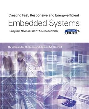 Immagine del venditore per Creating Fast, Responsive and Energy-Efficient Embedded Systems Using the Renesas Rl78 Microcontroller venduto da GreatBookPrices
