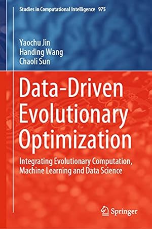 Bild des Verkufers fr Data-Driven Evolutionary Optimization: Integrating Evolutionary Computation, Machine Learning and Data Science: 975 (Studies in Computational Intelligence, 975) zum Verkauf von WeBuyBooks