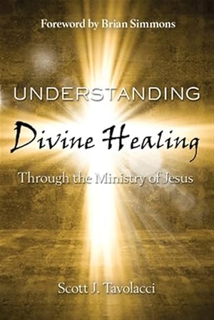 Imagen del vendedor de Understanding Divine Healing Through the MInistry of Jesus a la venta por GreatBookPricesUK