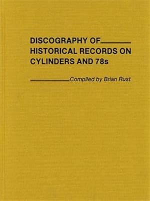 Bild des Verk�ufers f�r Discography of Historical Records on Cylinders and 78s zum Verkauf von GreatBookPricesUK