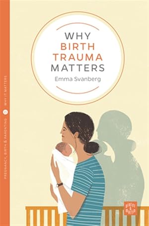 Imagen del vendedor de Why Birth Trauma Matters a la venta por GreatBookPricesUK