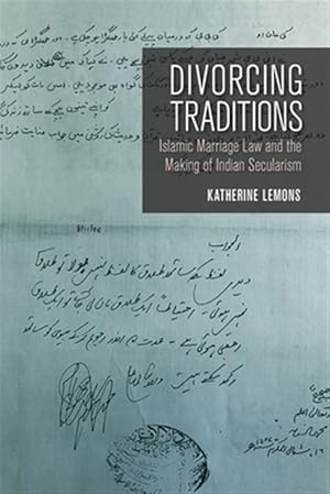 Immagine del venditore per Divorcing Traditions : Islamic Marriage Law and the Making of Indian Secularism venduto da GreatBookPricesUK