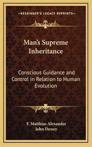 Seller image for Man's Supreme Inheritance: Conscious Guidance and Control in Relation to Human Evolution for sale by GreatBookPricesUK