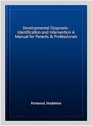 Immagine del venditore per Developmental Dyspraxia : Identification and Intervention A Manual for Parents & Professionals venduto da GreatBookPricesUK