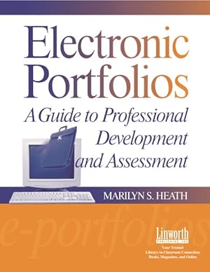 Image du vendeur pour Electronic Portfolios : A Guide To Professional Development And Assessment mis en vente par GreatBookPricesUK