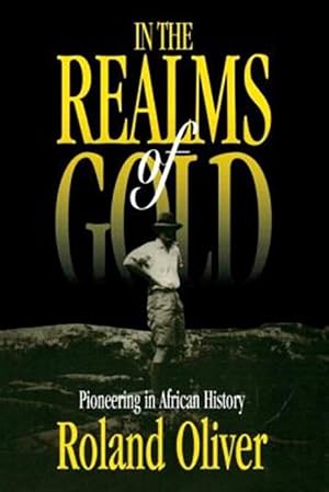 Immagine del venditore per In The Realms Of Gold : Pioneering In African History venduto da GreatBookPricesUK