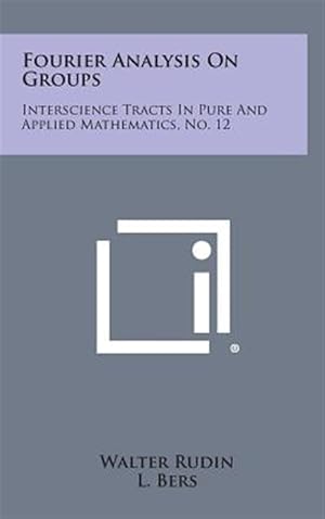 Seller image for Fourier Analysis on Groups: Interscience Tracts in Pure and Applied Mathematics, No. 12 for sale by GreatBookPricesUK