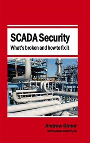 Bild des Verkufers fr Scada Security - What's Broken And How To Fix It zum Verkauf von GreatBookPrices