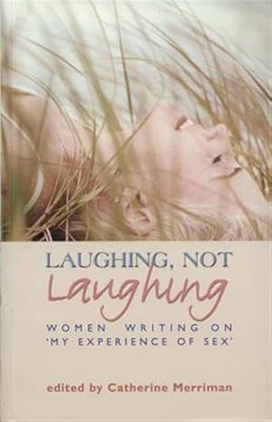 Seller image for Laughing, Not Laughing : Women Writing on 'my Experience of Sex' for sale by GreatBookPrices