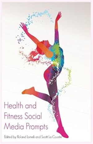 Imagen del vendedor de Health and Fitness Social Media Prompts : 200+ Prompts for Authors (For Blogs, Facebook, and Twitter) a la venta por GreatBookPrices
