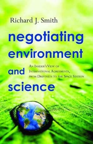 Immagine del venditore per Negotiating Environment and Science : An Insider's View of International Agreements, from Driftnets to the Space Station venduto da GreatBookPricesUK