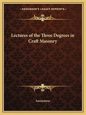 Immagine del venditore per Lectures of the Three Degrees in Craft Masonry venduto da GreatBookPricesUK