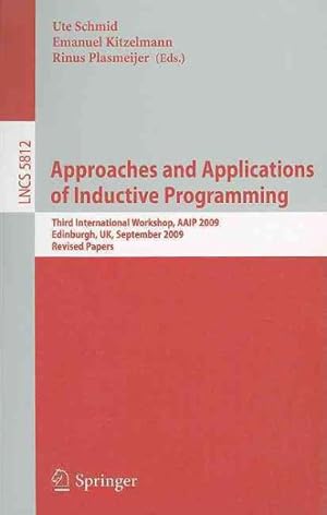 Imagen del vendedor de Approaches and Applications of Inductive Programming : Third International Workshop, AAIP 2009, Edinburgh, UK, September 4, 2009, Revised Papers a la venta por GreatBookPricesUK