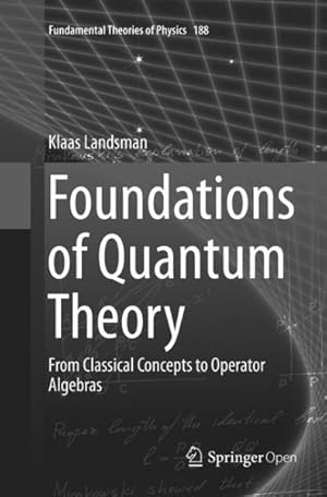 Seller image for Foundations of Quantum Theory : From Classical Concepts to Operator Algebras for sale by GreatBookPricesUK