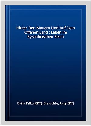 Seller image for Hinter Den Mauern Und Auf Dem Offenen Land : Leben Im Byzantinischen Reich for sale by GreatBookPricesUK