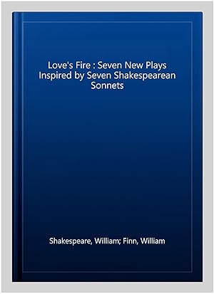 Immagine del venditore per Love's Fire : Seven New Plays Inspired by Seven Shakespearean Sonnets venduto da GreatBookPricesUK