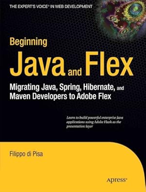 Immagine del venditore per Beginning Java and Flex : Migrating Java, Spring, Hibernate and Maven Developers to Adobe Flex venduto da GreatBookPricesUK