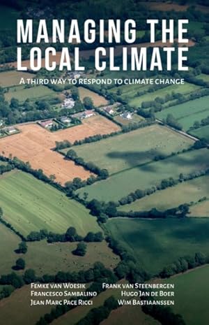 Immagine del venditore per Managing the Local Climate : How to positively affect the local climate and agroecological conditions with local interventions venduto da GreatBookPricesUK