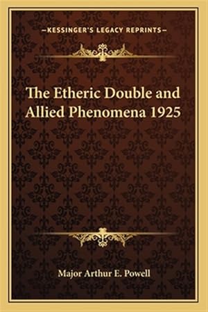Imagen del vendedor de The Etheric Double and Allied Phenomena 1925 a la venta por GreatBookPricesUK