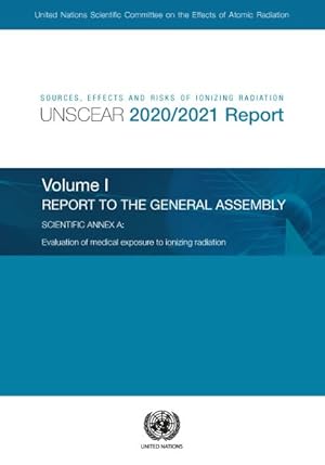 Seller image for Sources, Effects and Risks of Ionizing Radiation : United Nations Scientific Committee on the Effects of Atomic Radiation Unscear 2020/2021: Report to the General Assembly, With Scientific Annexs: Scientific Annex A for sale by GreatBookPricesUK