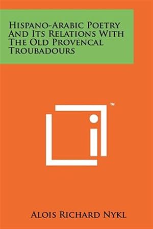 Seller image for Hispano-Arabic Poetry and Its Relations with the Old Provencal Troubadours for sale by GreatBookPricesUK