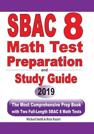 Seller image for SBAC 8 Math Test Preparation and Study Guide: The Most Comprehensive Prep Book with Two Full-Length SBAC Math Tests for sale by GreatBookPricesUK