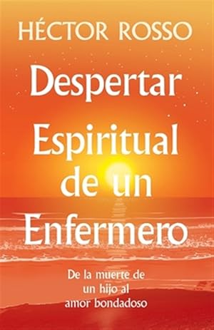 Imagen del vendedor de Despertar Espiritual de Un Enfermero : De La Muerte De Un Hijo Al Amor Bondadoso -Language: spanish a la venta por GreatBookPricesUK