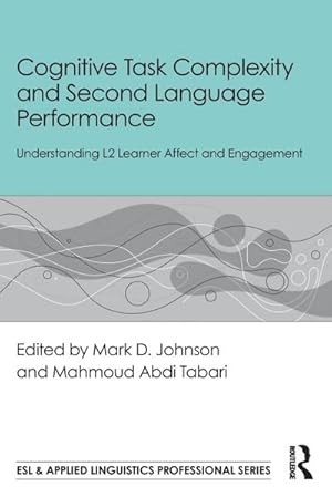 Imagen del vendedor de Cognitive Task Complexity and Second Language Performance : Understanding L2 Learner Affect and Engagement a la venta por AHA-BUCH GmbH