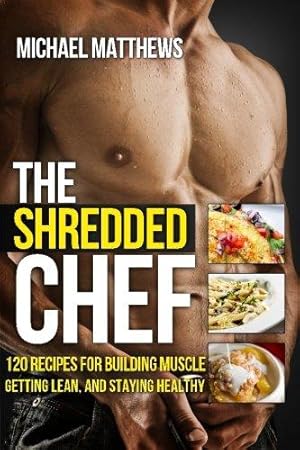 Immagine del venditore per The Shredded Chef: 120 Recipes for Building Muscle, Getting Lean, and Staying Healthy venduto da WeBuyBooks